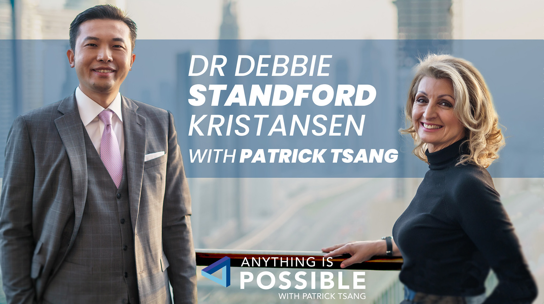 Dr. Debbie Stanford-Kristiansen: Leadership with Purpose | Anything is Possible with Patrick Tsang
